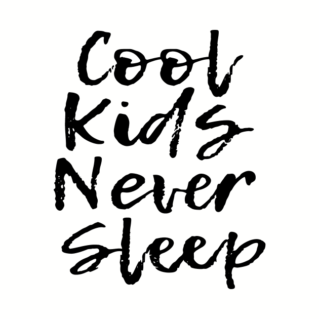 Cool Kids Never Sleep by flimflamsam