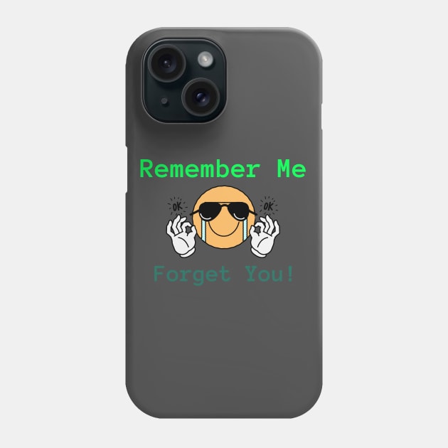 Remember ME, forget YOU! Phone Case by PersianFMts