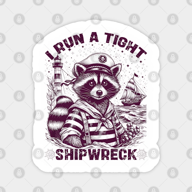 I Run A Tight Shipwreck Magnet by JessArty