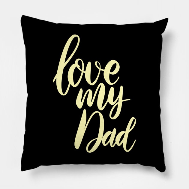 love my daddy Pillow by BeeFlash