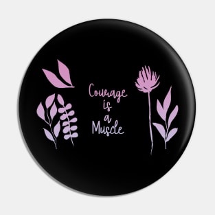 Courage is a Muscle. GROW. Pin