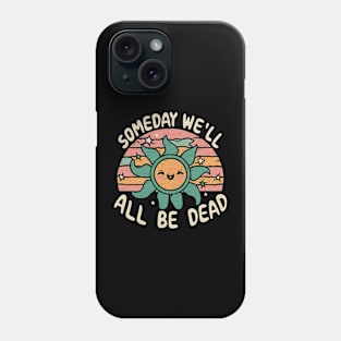 Someday We'll All Be Dead Retro Existential Dread Toon Style Phone Case