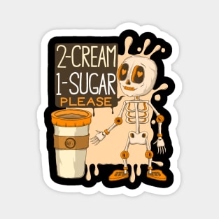 Cute Skeleton - 2 Cream 1 Sugar Please My Coffee My Way - Caffeine Lover Magnet