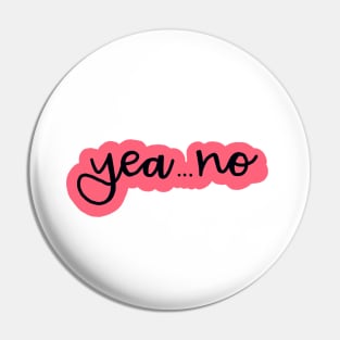 Copy of Yea... No (pink) Pin