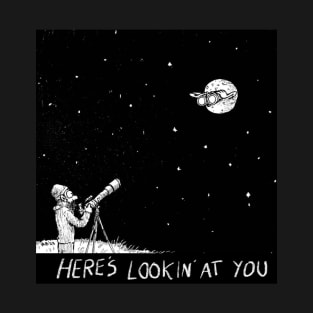 Here’s Lookin’ At You T-Shirt