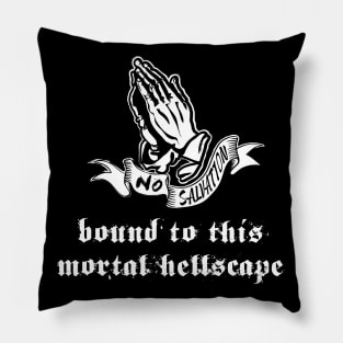 Bound to this Mortal Hellscape Pillow