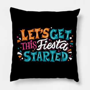 Let's Get This Fiesta Started Pillow