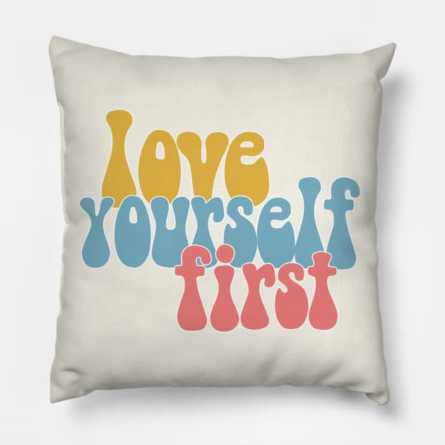 Love Yourself First - Positivity Typography Design Pillow by DankFutura