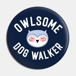 Owlsome Dog Walker Pun - Funny Gift Idea Pin