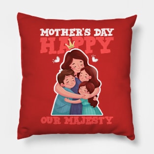 Happy mother's day our majesty Pillow