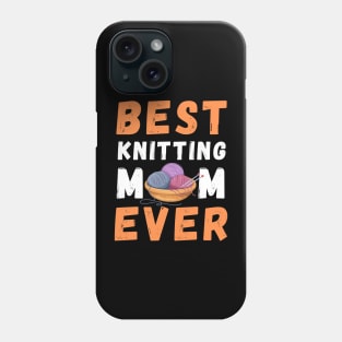 Best Knitting Mom Ever Phone Case