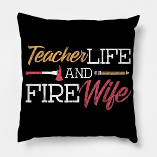 Teacher and Firefighter Wife Shirt Teacher Life Fire Wife Pillow