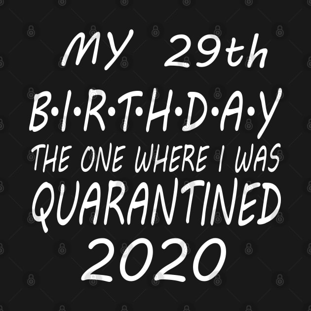 29th Birthday quarantine by MEDtee
