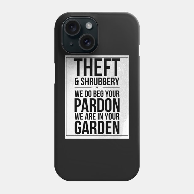 Theft and Shrubbery Subway style chant (black text on white) Phone Case by Dpe1974