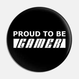 Gamer - Proud to be gamer Pin