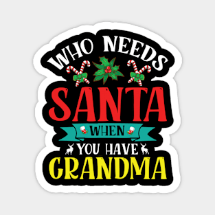 Reindeer Flowers Xmas Who Needs Santa When You Have Grandma Magnet