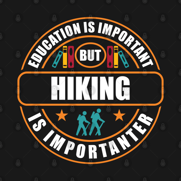 Education Is Important But Hiking Is Importanter by RadStar