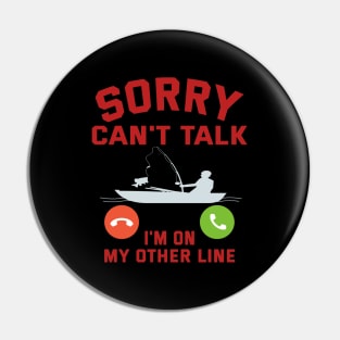 Sorry I Can't Talk, I'm On My Other Line Pin