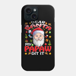 Dear Santa My Papaw Did It Funny Phone Case