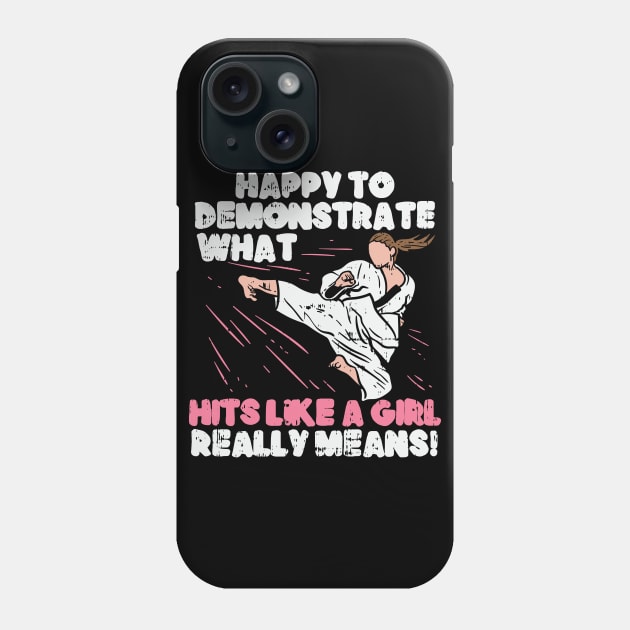 Happy To Demonstrate What Hits Like A Girl Really Means Phone Case by maxdax