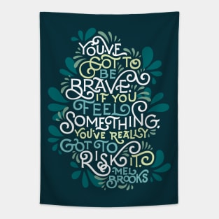 You've Got To Be Brave Tapestry