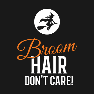 Broom Hair Don't Care Halloween T-Shirt