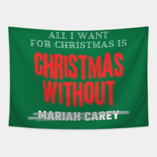 All I Want For Christmas Is Christmas Without Mariah Carey Tapestry