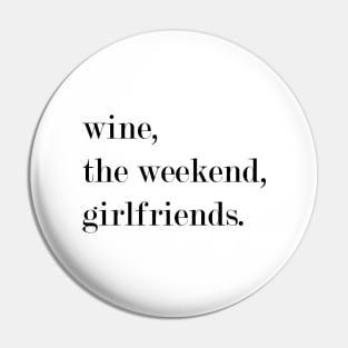 Wine, The Weekend, Girlfriends. Pin