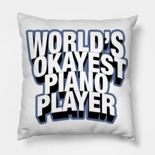 Worlds Okayest Piano Player Pillow