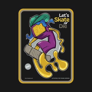 Let's skate or die T-Shirt