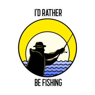 Fishing lover I'd rather be fishing T-Shirt