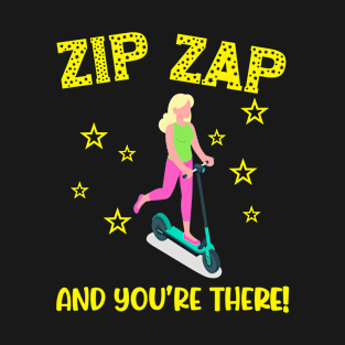 Scooter zip zap and you're there fast cool e scooter T-Shirt