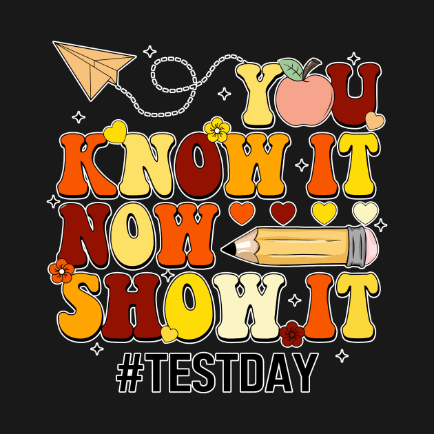 Groovy You Know It Now Show It Testing Day  Kids Funny by Fresherth Studio