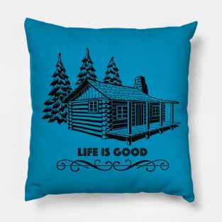 Cabin Life Is Good Pillow