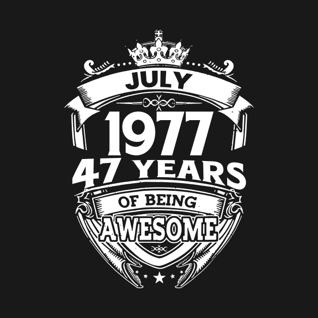 July 1977 47 Years Of Being Awesome 47th Birthday by Bunzaji