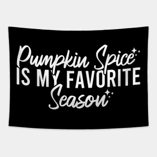 Pumpkin Spice Is My Favorite Season Tapestry