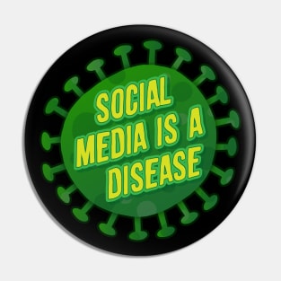 Social Media is a Disease Pin