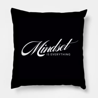 Mindset Is Everything Pillow