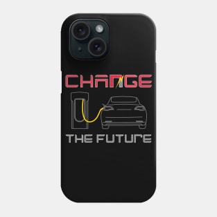 Charge The Future Change The Future with Electric Cars Phone Case
