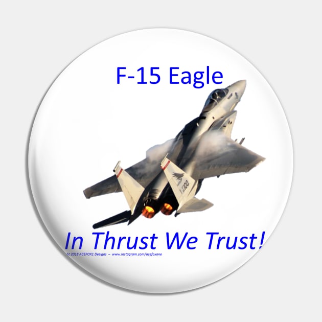 F-15 Eagle afterburner In Thrust We Trust Pin by acefox1