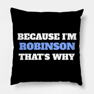 Because I'm Robinson That's Why Pillow