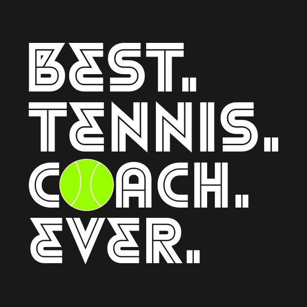 BEST TENNIS COACH EVER by King Chris