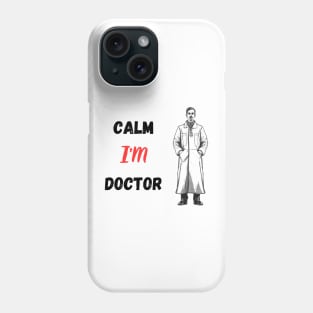 Calm I'M Doctor Phone Case