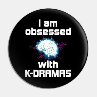 I Am Obsessed with K-Dramas - with electrified brain Pin