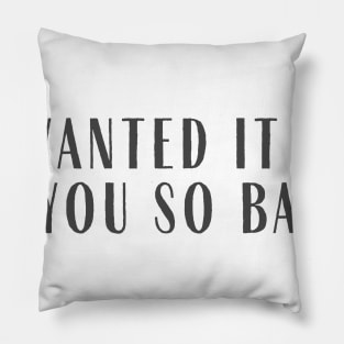 To Be You Pillow