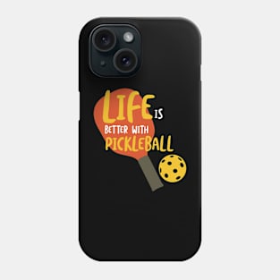 Life is Better with Pickleball Phone Case