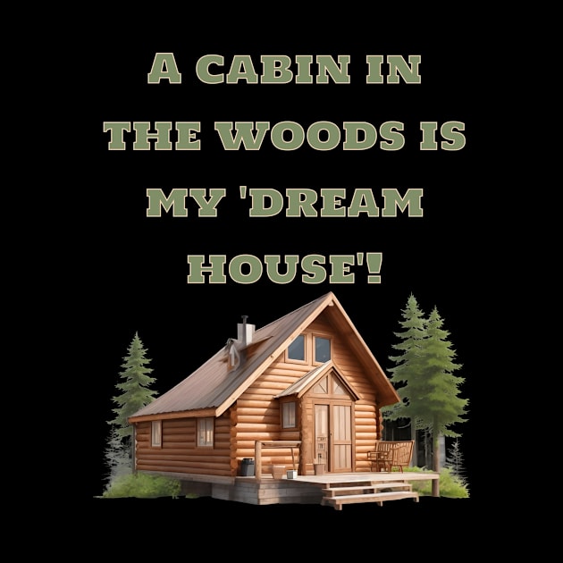 A cabin in the woods is my 'dream house by Double You Store