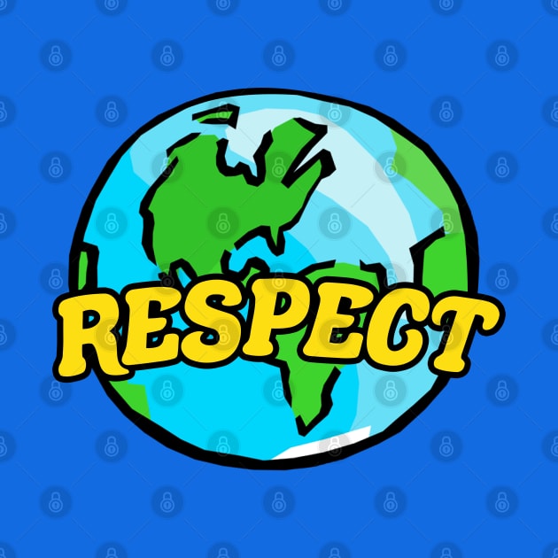 Respect Earth by TextTees