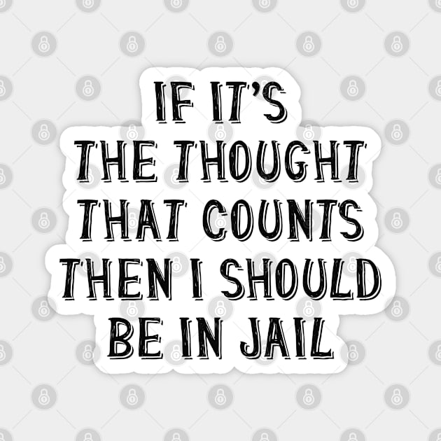 I Should Be In Jail Magnet by LuckyFoxDesigns