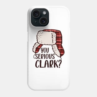 You Serious Clark - Cousin Eddie Christmas Vacation, You Serious Clark Shirt, Christmas Family Shirt, Christmas Gift, Christmas Shirt, Holiday Shirt, Xmas Shirt, Family Christmas Shirt Phone Case